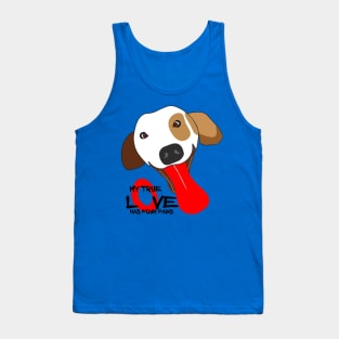 MY TRUE LOVE HAS FOUR PAWS Tank Top